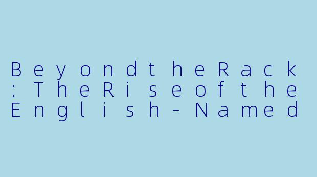 BeyondtheRack:TheRiseoftheEnglish-NamedBilliardsAssistant-台球助教昵称英文